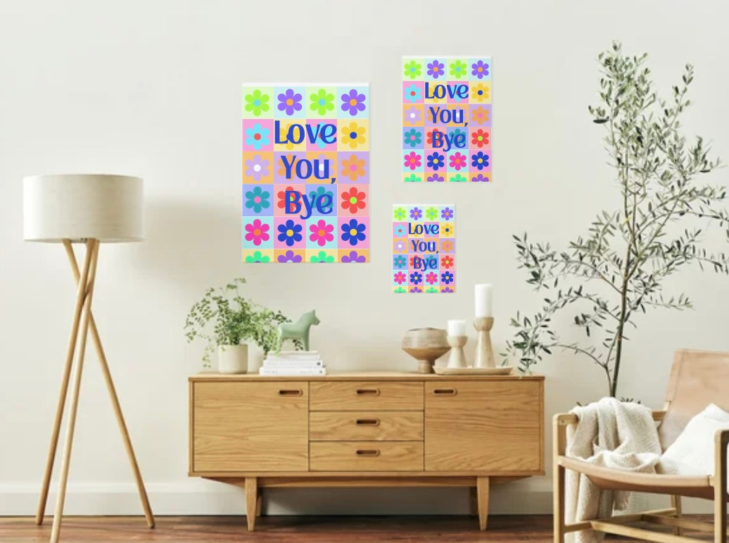 “Love You, Bye” - Bold Art Print