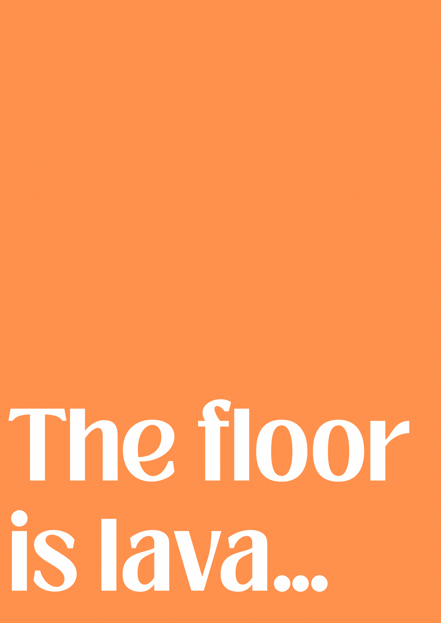 "The Floor is Lava" - Bold Art Print
