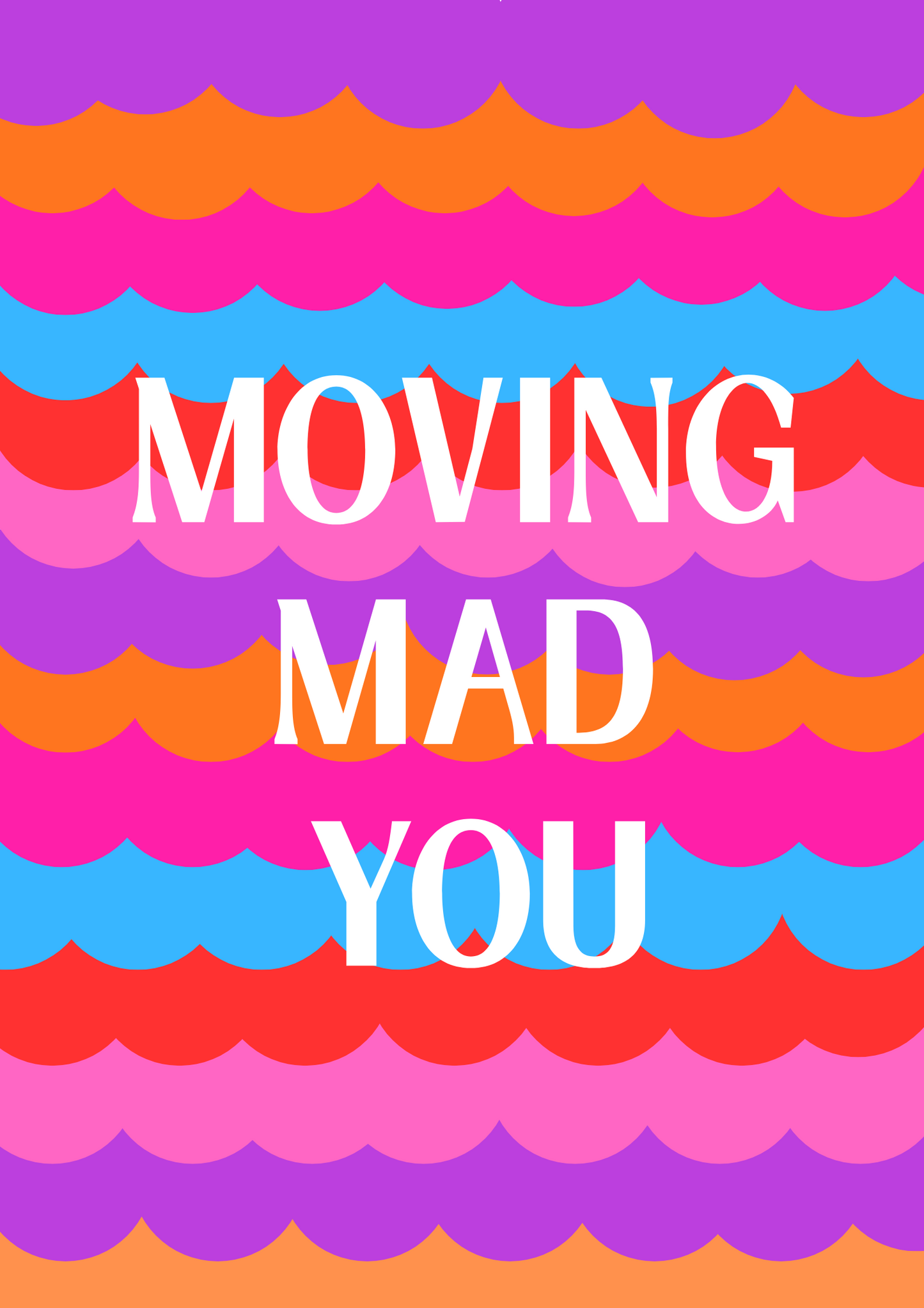 "Moving Mad You" - Bold art print