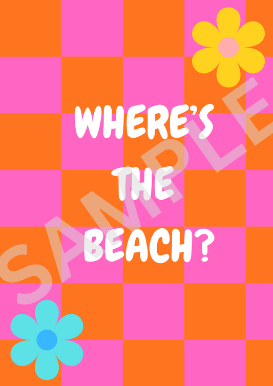 "Where's The Beach?" - Bold Art Print